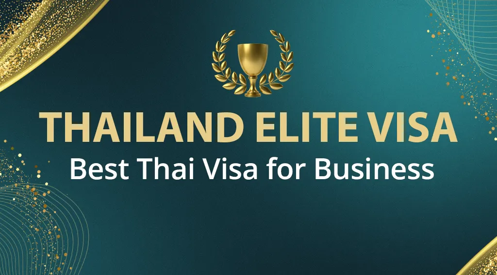 Thailand Elite Visa the Best Thai Visa for Business